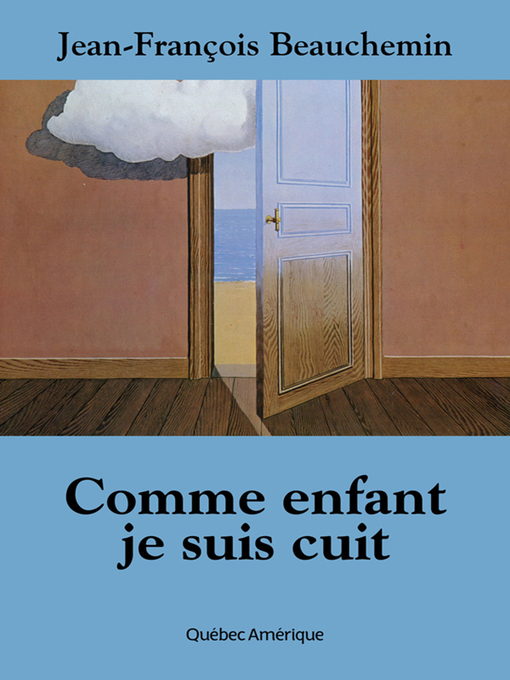 Title details for Comme enfant je suis cuit by Jean-François Beauchemin - Available